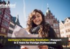 Germany's Citizenship Revolution: Passport in 3 Years for Foreign Professionals