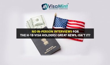 No in-person Interviews for the H-1B Visa Holders! Great news, Isn’t it?