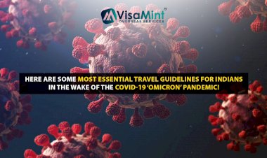 Here are some most essential travel guidelines for Indians in the wake of the Covid-19 ‘Omicron’ Pandemic!