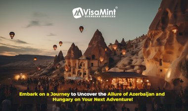 Embark on a Journey to Uncover the Allure of Azerbaijan and Hungary on Your Next Adventure!