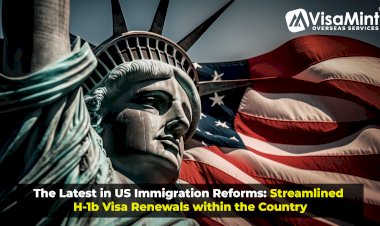 The Latest in US Immigration Reforms: Streamlined H-1b Visa Renewals within the Country