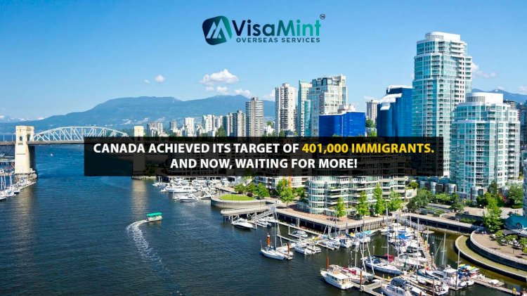 Canada achieved its target of 401,000 immigrants. And now, waiting for more!