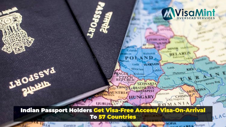 Indian Passport Holders Have Visa-Free Access or Visa-On-Arrival To 57 Countries