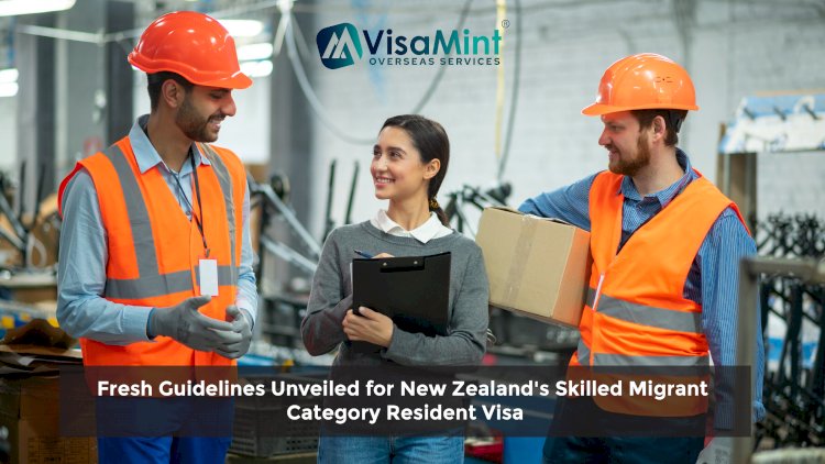 Fresh Guidelines Unveiled for New Zealand's Skilled Migrant Category Resident Visa