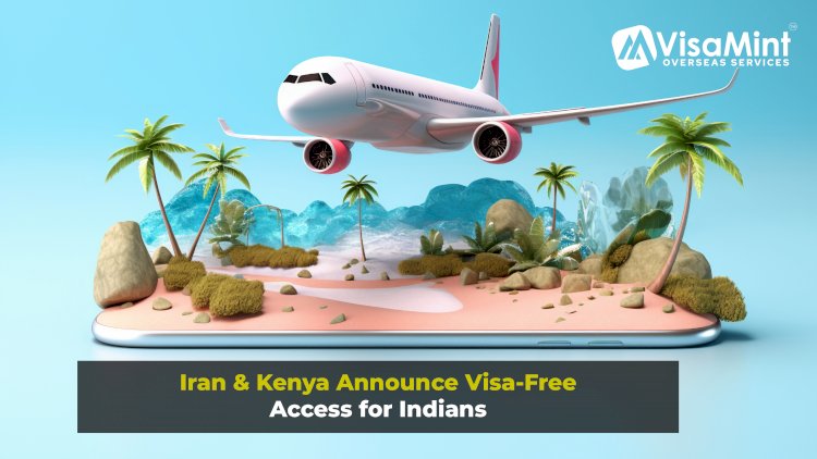 Iran & Kenya Announce Visa-Free Access for Indians