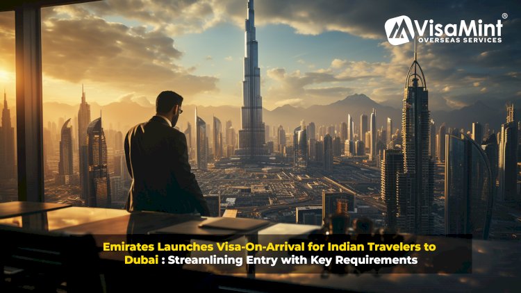 Emirates Launches Visa-On-Arrival for Indian Travelers to Dubai: Streamlining Entry with Key Requirements